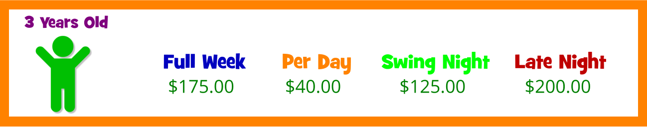 Full Week  $175.00 Per Day  Swing Night  Late Night  $40.00 $125.00 $200.00 3 Years Old